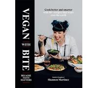 Vegan With Bite: Because Taste Matters by Martinez, Shannon