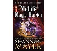 Shannon Mayer Midlife Magic Hunter (Tascabile) Forty Proof