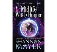 Shannon Mayer Midlife Witch Hunter (Tascabile) Forty Proof