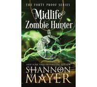 Shannon Mayer Midlife Zombie Hunter (Tascabile) Forty Proof