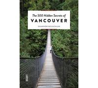 Shannon McLachlan The 500 Hidden Secrets of Vancouver (Tascabile)
