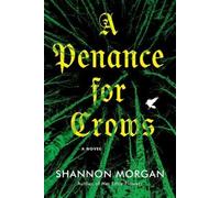 Shannon Morgan A Penance for Crows (Tascabile)