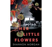 Shannon Morgan Her Little Flowers (Tascabile)