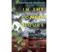 Shannon Morgan In the Lonely Hours (Tascabile)