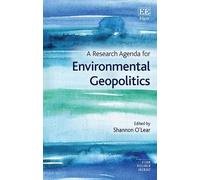 Shannon O’Lear A Research Agenda for Environmental Geopolitics (Tascabile)