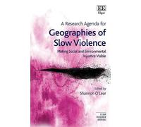 Shannon O’Lear A Research Agenda for Geographies of Slow Viol (Copertina rigida)