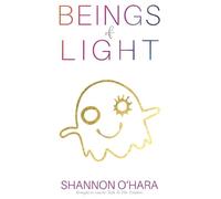 Shannon O'Hara Beings of Light (Tascabile)