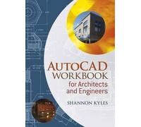 Shannon R. Kyles AutoCAD Workbook for Architects and Engineers (Tascabile)
