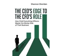 Shannon Sheridan The CEO's Edge to the CFO's Role (Tascabile)