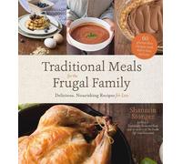 Shannon Stonger Traditional Meals for the Frugal Family (Tascabile)