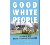 Shannon Sullivan Good White People (Tascabile) SUNY series, Philosophy and Race