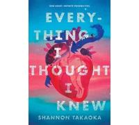 Shannon Takaoka Everything I Thought I Knew (Copertina rigida)