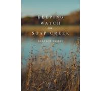 Shannon Vesely Keeping Watch on Soap Creek (Tascabile)