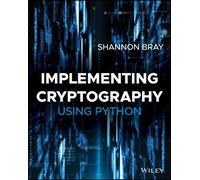 Shannon W. Bray Implementing Cryptography Using Python (Tascabile)