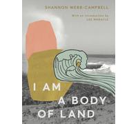 Shannon Webb-Campbell I Am a Body of Land (Tascabile)
