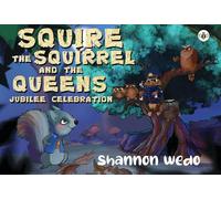 Shannon Wedo Squire the Squirrel and the Queens Jubilee Celebration (Tascabile)