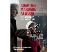 Shannon Wells-Lassagne Adapting Margaret Atwood (Tascabile)