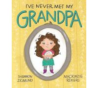 Shannon Zigmund I've Never Met My Grandpa (Copertina rigida)