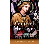Shanta Gabriel Gabriel Messages, The - Compassionate Wisdom for the (Tascabile)