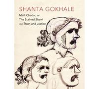 Shanta Gokhale "Maili Chadar, or The Stained Shawl" and "Truth and J (Tascabile)