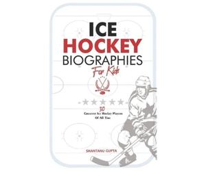 Shantanu Gupta Ice Hockey Biographies for Kids (Tascabile)