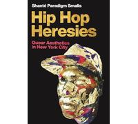 Shanté Paradigm Smalls Hip Hop Heresies (Tascabile) Postmillennial Pop