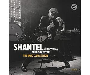Shantel & Bucovina - Mojo Club Session