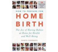 Shantel Silbernagel How to Prepare for Home Birth (Tascabile)