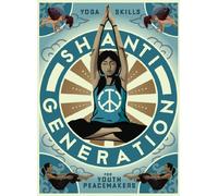 Shanti Generation: Yoga Skills for Youth Peacemakers - Ages 7-16