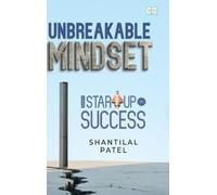 Shantilal Patel Unbreakable Mindset - From Start-Up to Succes (Copertina rigida)