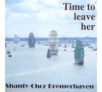 Shanty Chor Bremerhaven - Time To Leave Her