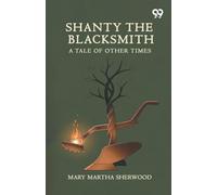 Shanty The Blacksmith: A Tale Of Other Times