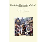 Shanty the Blacksmith; a Tale of Other Times
