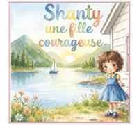 Shanty, une petite fille courageuse: Le courage de découvrir le monde