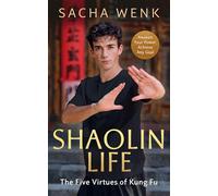 Shaolin Life: The Five Virtues of Kung Fu