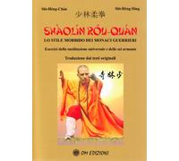 Shaolin rou quan. Esercizi sulla meditazione universale e delle sei armonie