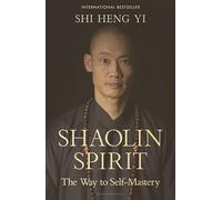 Shaolin Spirit: The Way to Self-Mastery