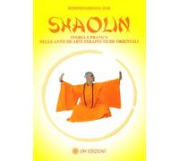 Shaolin. Teoria e pratica delle antiche arti terapeuriche orientali