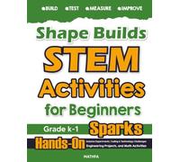 Shape Builds STEM Activities for Beginners: Hands-On Science Experiments, Coding & Technology Challenges, Engineering Projects, and Math Activities