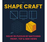 SHAPE CRAFT: SOLVE 3D PUZZLES BY MATCHING FRONT, TOP & SIDE VIEWS