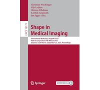 Shape in Medical Imaging: International Workshop, Shapemi 2025, Held in Conjunction With Miccai 2025, Daejeon, South Korea, September 23, 2025, Proceedings
