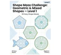 Shape Maze Challenge: Geometric & Mixed Shapes - Level 1: 60 Easy Shape Mazes