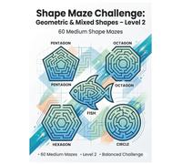 Shape Maze Challenge: Geometric & Mixed Shapes - Level 2: 60 Medium Shape Mazes