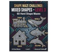 Shape Maze Challenge: Mixed Shapes - Level 3: 60 Hard Shape Mazes: Advanced Puzzle Experience