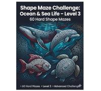 Shape Maze Challenge: Ocean & Sea Life - Level 3: 60 Hard Shape Mazes: Advanced Ocean Puzzle Experience