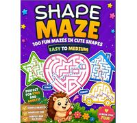 Shape Maze Puzzle Book for Kids 100 Fun Mazes in Cute Shapes Large Print Easy-to-Medium Mazes for Ages 4-8: Large Print Easy-to-Medium Mazes for Kids Ages 4-8