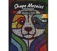 Shape Mosaics: Coloring Book Geometry in Colors for Everyone Relaxation and Mindfulness Training 30 Pictures of Animals №2