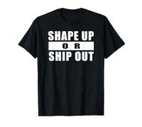 Shape UP OR Ship out Allenamento Palestra Motivazione Maglietta