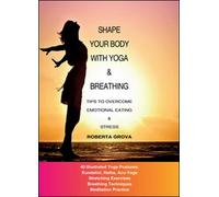 Shape your body with yoga & breathing di Roberta Grova, 2015, Youcanprint -ER