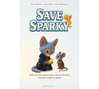 Shape Your Story: Save Sparky: An Interactive Quest with 25+ Endings - where every choice and artifact shapes your own adventure!: 3